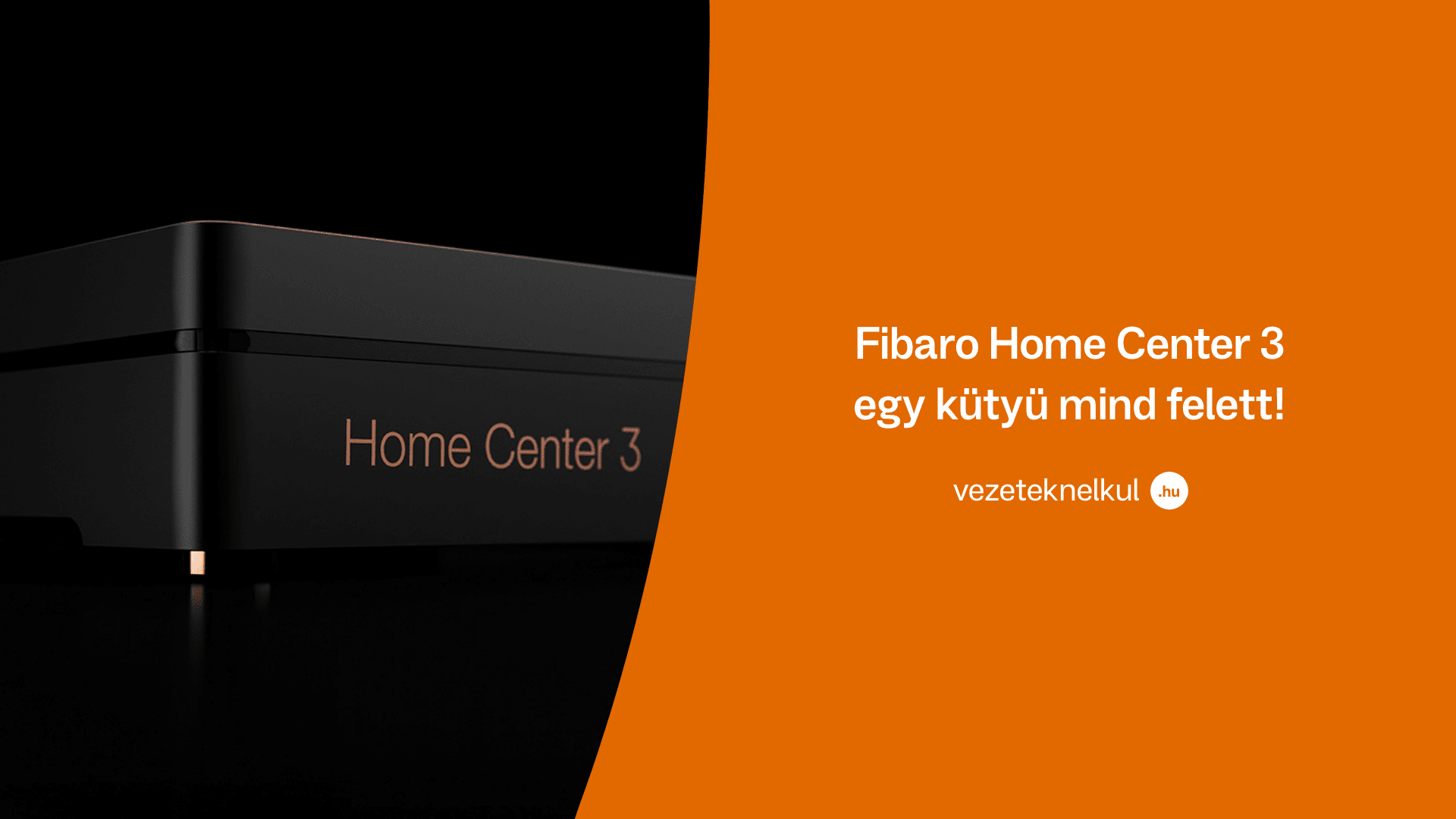 You are currently viewing Fibaro Home Center 3 – egy kütyü mind felett!